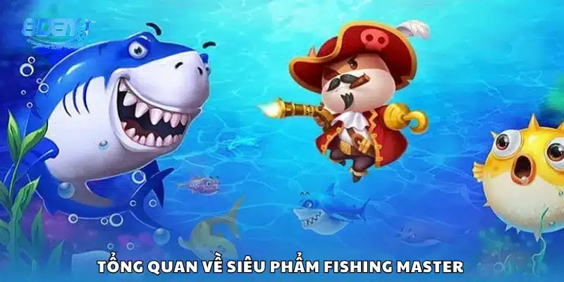 Tổng quan về siêu phẩm Fishing Master 