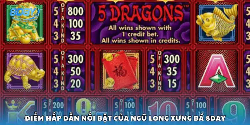 Điểm hấp dẫn nổi bật của Ngũ Long Xưng Bá 8Day