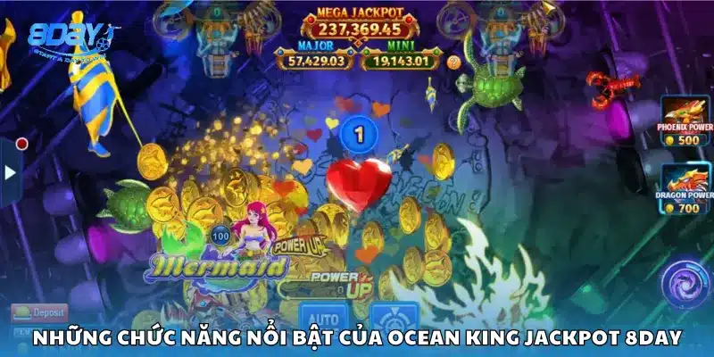 Những chức năng nổi bật của Ocean King Jackpot 8Day