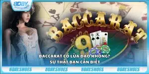 Baccarat có lừa đảo không? Sự thật bạn cần biết