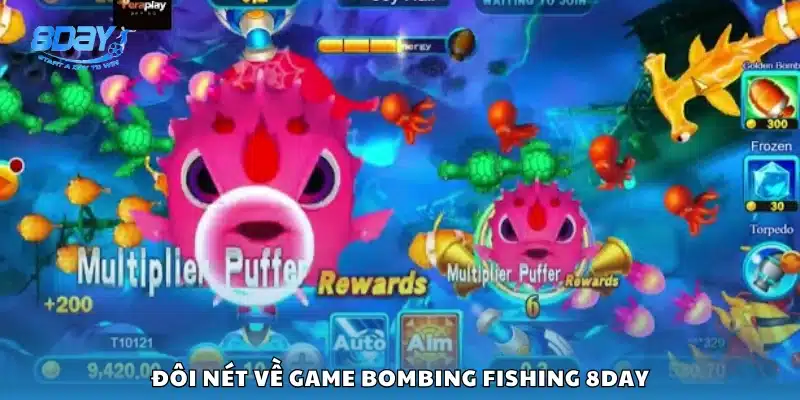 Tổng quan sơ lược về Bombing Fishing tại 8Day