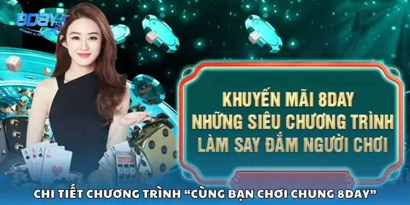 Chi tiết chương trình “Cùng bạn chơi chung 8day”