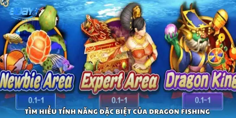 Tìm hiểu tính năng đặc biệt của Dragon Fishing 