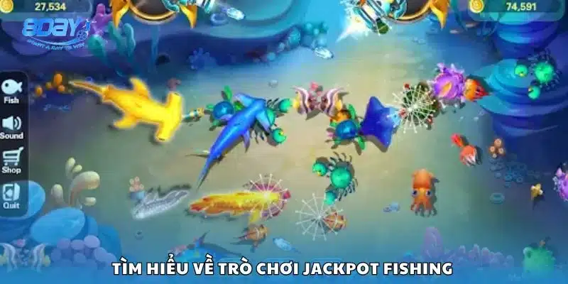 Tìm hiểu về trò chơi Jackpot Fishing 