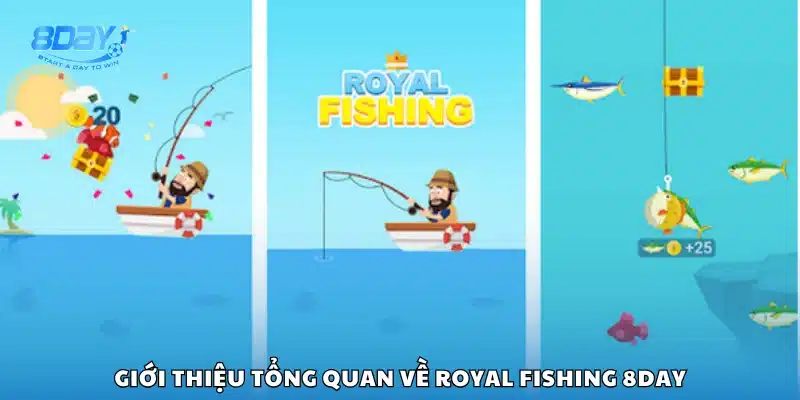 Tổng quan về trò chơi Royal Fishing tại nền tảng 8Day